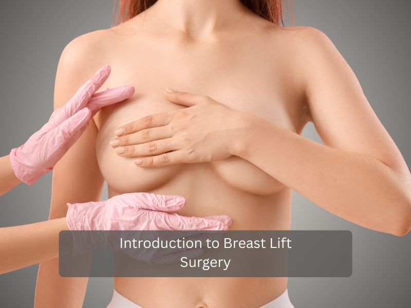 Introduction to Breast Lift Surgery Introduction to Breast Lift Surgery