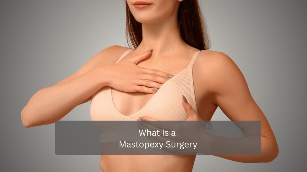 What Is a Mastopexy Surgery
