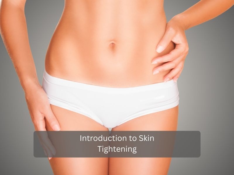 Introduction to Skin Tightening Introduction to Skin Tightening