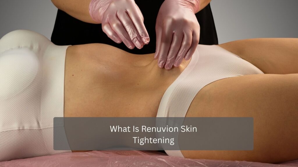 What Is Renuvion Skin Tightening