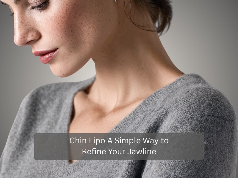 Chin Lipo A Simple Way to Refine Your Jawline Chin Lipo A Simple Way to Refine Your Jawline