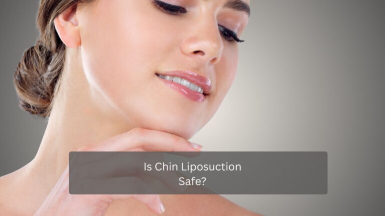 Is Chin Liposuction Safe