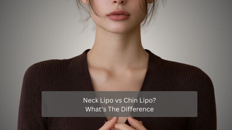 Neck Lipo vs Chin Lipo What's The Difference