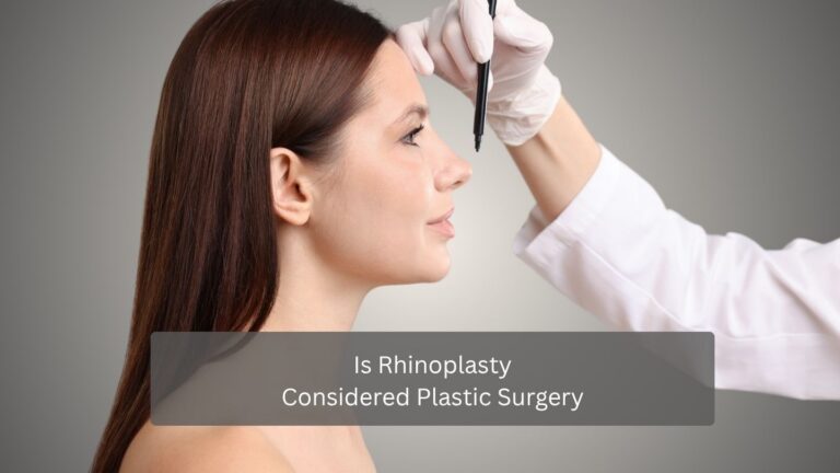 Is Rhinoplasty Considered Plastic Surgery