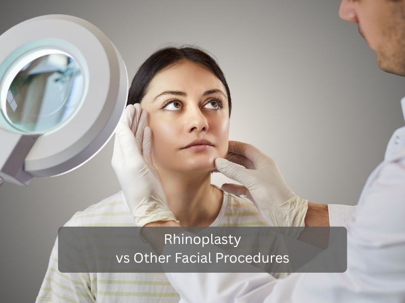 Rhinoplasty vs Other Facial Procedures Rhinoplasty vs Other Facial Procedures