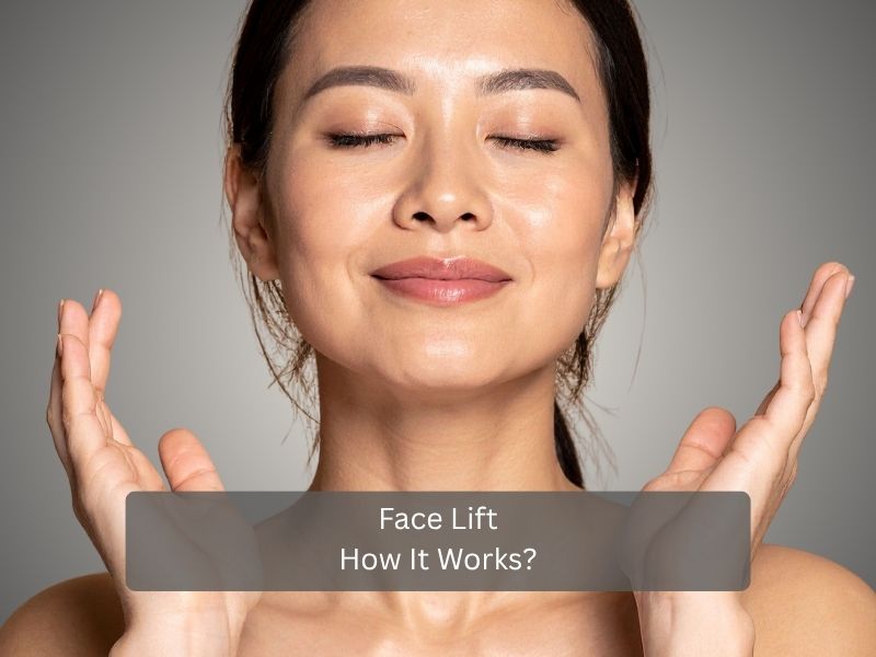 Face Lift How It Works Face Lift How It Works