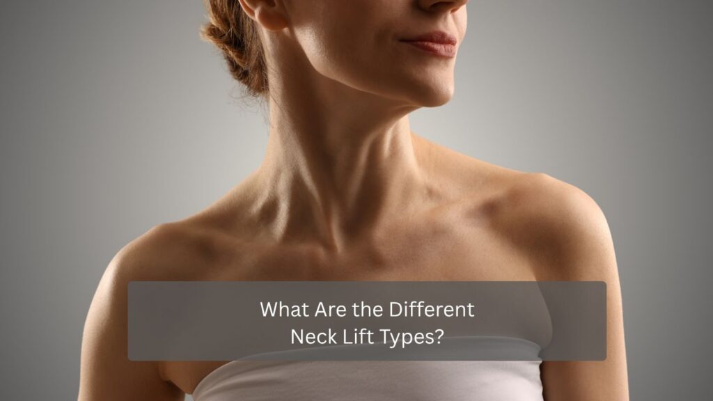 What Are the Different Neck Lift Types